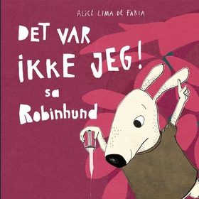 Det var ikke jeg! sa Robinhund (lydbok) av Alice Bjerknes Lima de Faria