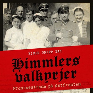 Himmlers valkyrjer (lydbok) av Eirik Gripp Ba