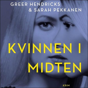 Kvinnen i midten (lydbok) av Greer Hendricks,