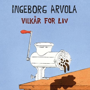 Vilkår for liv (lydbok) av Ingeborg Arvola