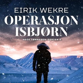 Operasjon Isbjørn (lydbok) av Eirik Wekre