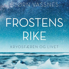 Frostens rike - kryosfæren og livet (lydbok) av Bjørn Vassnes