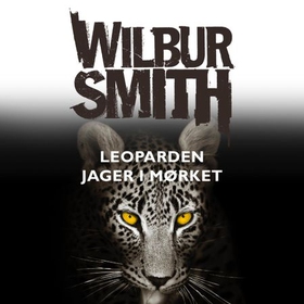 Leoparden jager i mørket (lydbok) av Wilbur Smith