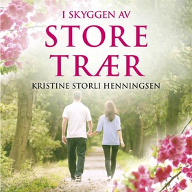 I skyggen av store trær (lydbok) av Kristine S. Henningsen