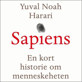 Sapiens - en kort historie om menneskeheten (lydbok) av Yuval Noah Harari