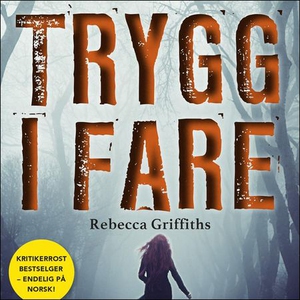 Trygg i fare (lydbok) av Rebecca Griffiths