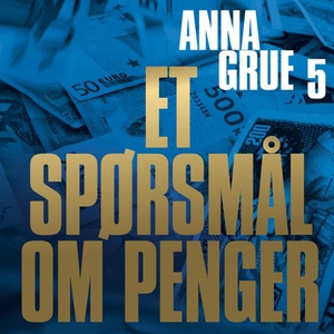 Et spørsmål om penger (lydbok) av Anna Grue