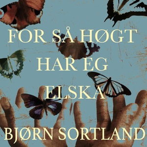 For så høgt har eg elska (lydbok) av Bjørn So