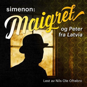 Maigret og Peter fra Latvia (lydbok) av Georges Simenon