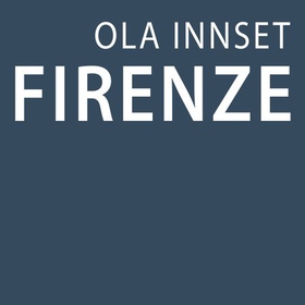 Firenze (lydbok) av Ola Innset