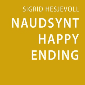 Naudsynt happy ending (lydbok) av Sigrid Hesjevoll