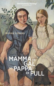Mamma er gal og pappa er full (ebok) av Fredr