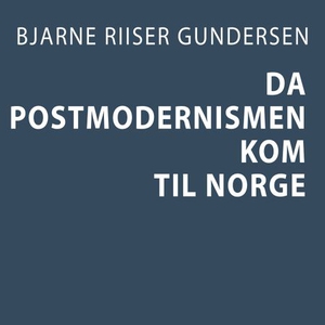 Da postmodernismen kom til Norge (lydbok) av