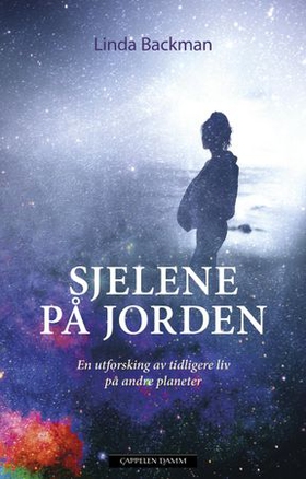 Sjelene på jorden - en utforskning av tidligere liv på andre planeter (ebok) av Linda Backman