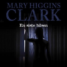En siste hilsen (lydbok) av Mary Higgins Clark