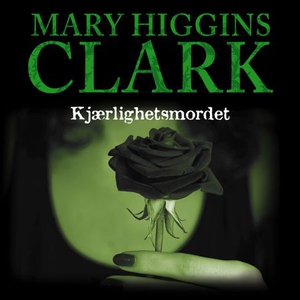 Kjærlighetsmordet (lydbok) av Mary Higgins Cl