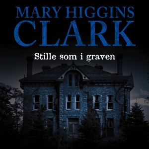 Stille som i graven (lydbok) av Mary Higgins