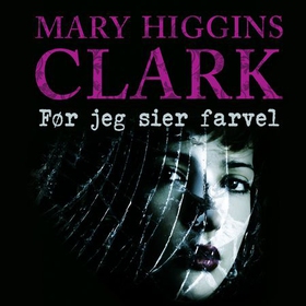Før jeg sier farvel (lydbok) av Mary Higgins Clark