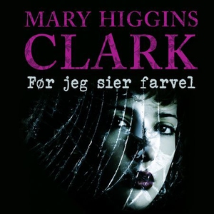 Før jeg sier farvel (lydbok) av Mary Higgins