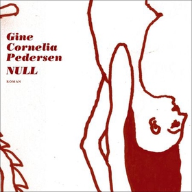 Null - roman (lydbok) av Gine Cornelia Pedersen