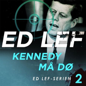 Kennedy må dø (lydbok) av Edouard Lefevre