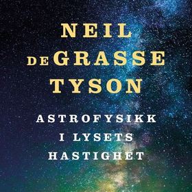 Astrofysikk i lysets hastighet (lydbok) av Neil deGrasse Tyson