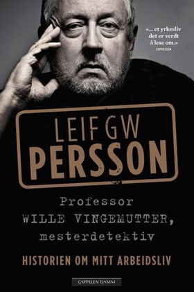 Professor Wille Vingemutter, mesterdetektiv - historien om mitt arbeidsliv (ebok) av Leif GW Persson