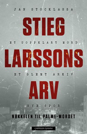 Stieg Larssons arv - nøkkelen til Palme-mordet (ebok) av Jan Stocklassa
