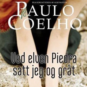 Ved elven Piedra satt jeg og gråt (lydbok) av Paulo Coelho