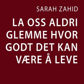 La oss aldri glemme hvor godt det kan være å
