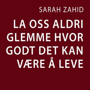 La oss aldri glemme hvor godt det kan være å