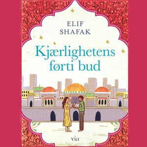 Kjærlighetens førti bud (lydbok) av Elif Shaf
