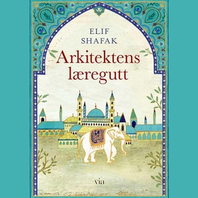 Arkitektens læregutt (lydbok) av Elif Shafak