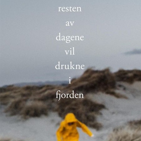 Resten av dagene vil drukne i fjorden (lydbok) av Rune Salvesen