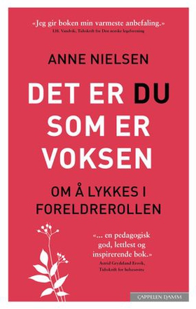 Det er du som er voksen - om å lykkes i foreldrerollen (ebok) av Anne Nielsen