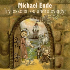 Trylleskolen og andre eventyr (lydbok) av Michael Ende