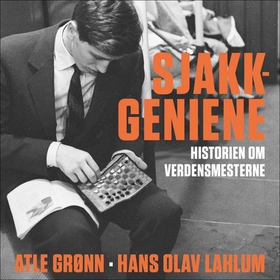 Sjakkgeniene (lydbok) av Atle Grønn, Hans Ola
