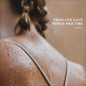 Ferdig med ting (lydbok) av Prableen Kaur
