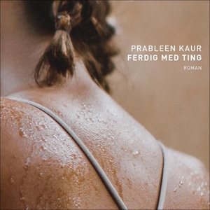 Ferdig med ting (lydbok) av Prableen Kaur
