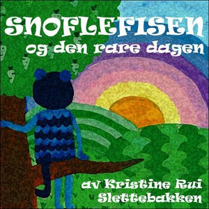 Snoflefisen og den rare dagen (lydbok) av Kri