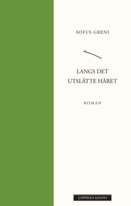 Langs det utslåtte håret (ebok) av Sofus Gren