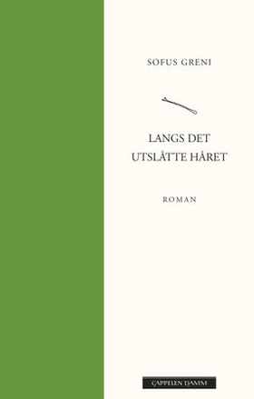 Langs det utslåtte håret (ebok) av Sofus Greni