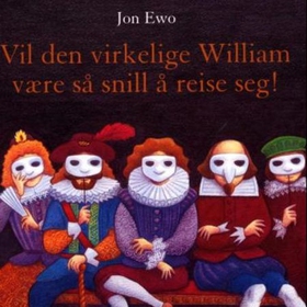 Vil den virkelige William være så snill å reise seg! - et puslespill av en biografi (lydbok) av Jon Ewo