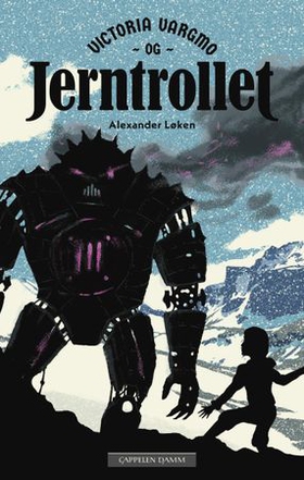 Victoria Vargmo og jerntrollet (ebok) av Alexander Løken