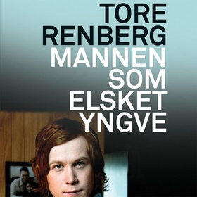 Mannen som elsket Yngve (lydbok) av Tore Renberg