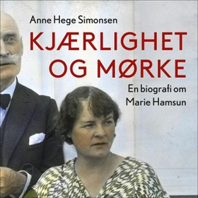 Kjærlighet og mørke - en biografi om Marie Hamsun (lydbok) av Anne Hege Simonsen