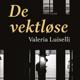 De vektløse (lydbok) av Valeria Luiselli