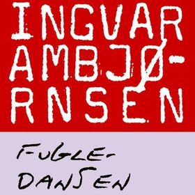 Fugledansen (lydbok) av Ingvar Ambjørnsen