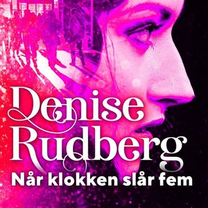 Når klokken slår fem (lydbok) av Denise Rudbe