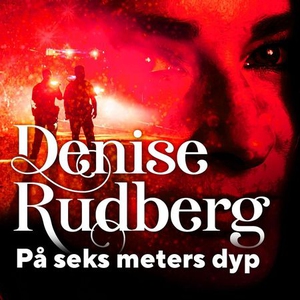På seks meters dyp (lydbok) av Denise Rudberg